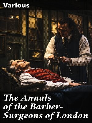 cover image of The Annals of the Barber-Surgeons of London